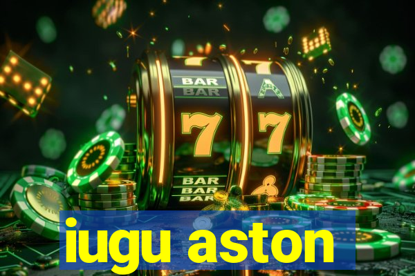 iugu aston